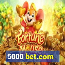 5000 bet.com